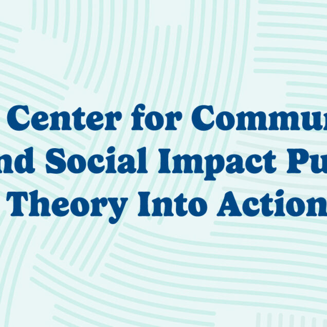 the center for community and social impact puts theory into action
